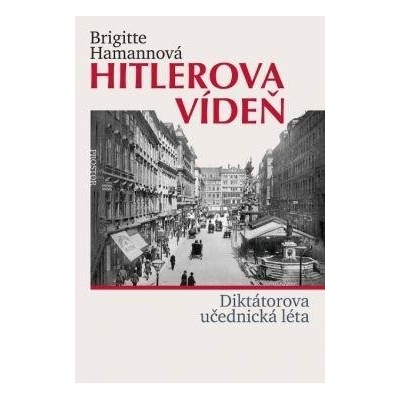 Hitlerova Vídeň - Brigitte Hamann - 2011