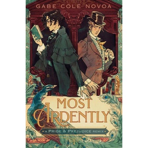 Most Ardently: A Pride & Prejudice Remix | NOVOA GABE COLE (ISBN: 9781250869807)