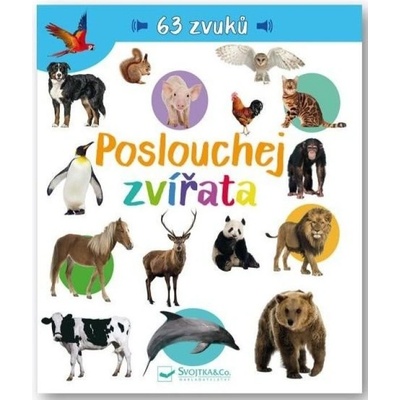 Poslouchej zvířata 63 zvuků Svojtka & Co. s. r. o.