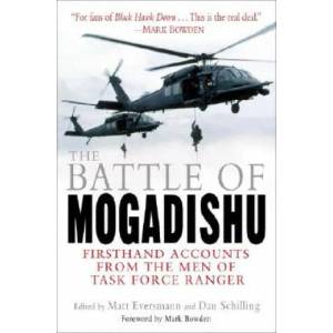 The Battle of Mogadishu: Firsthand Accounts from the Men of Task Force Ranger | Matthew Eversmann, Dan Schilling (ISBN: 9780345459664)