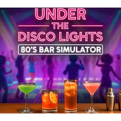 Under the Disco Lights - 80's Bar Simulator