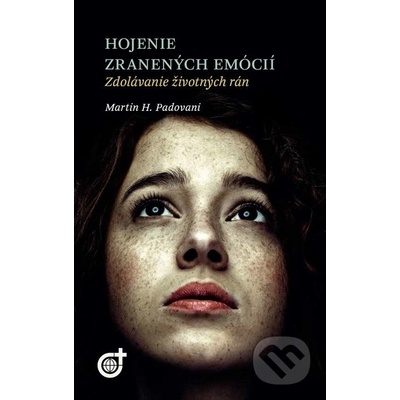Hojenie zranených emócií - vydanie r. 2014 - Zdolávanie životných rán