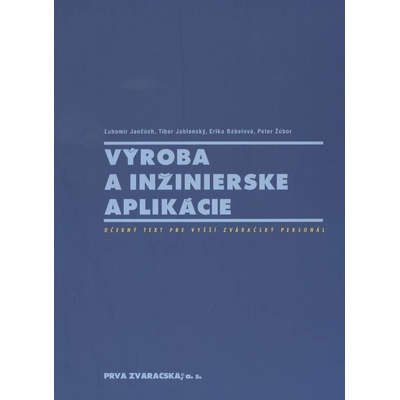Výroba a inžinierske aplikácie Tibor Jablonský, Erika Bábelová, Peter Žúbor