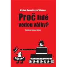 Proč lidé vedou války? - Myriam D'Allonnes Revault, Jochena Gerner Ilustrátor