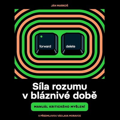 Síla rozumu v bláznivé době - Markoš - Černý Tomáš