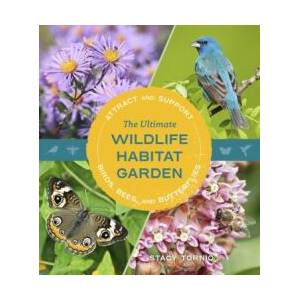 The Ultimate Wildlife Habitat Garden: Attract and Support Birds, Bees, and Butterflies | Tornio, Stacy (ISBN: 9781643261423)