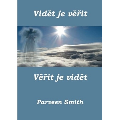 Vidět je věřit, věřit je vidět - Parveen Smith