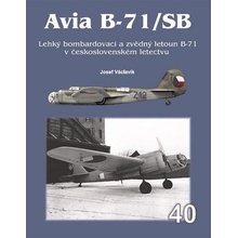 Avia B-71/SB - Lehký bombardovací a zvědný letoun B-71 v československém letectvu - Josef Václavík