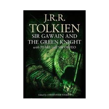 Sir Gawain and the Green Knight: With Pearl and Sir Orfeo - J.R.R. Tolkien