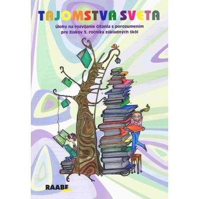 Tajomstvá sveta Kreativné úlohy na rozvíjanie čítania s porozumením pre 3.ročník - pre žiakov 3. ročníka základných škôl - Eva Ivanová, RNDr. Má