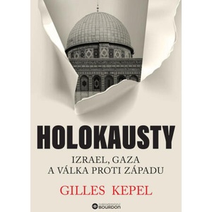 Holokausty: Izrael, Gaza a válka proti Západu | Gilles Kepel (ISBN: 9788076111950)