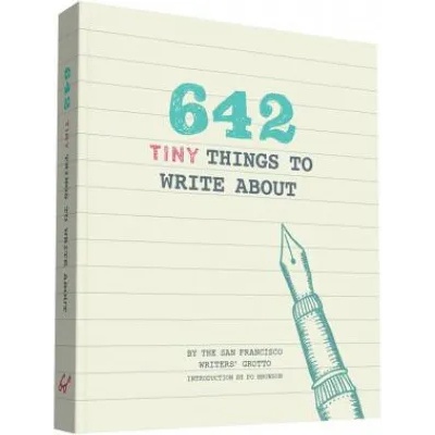 Chronicle Books 642 Tiny Things to Write About | San Francisco Writers' Grotto, Polly Bronson
