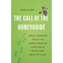 The Call of the Honeyguide - Rob Dunn