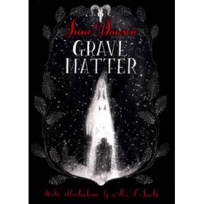 Grave Matter | Juno Dawson, Alex T. Smith