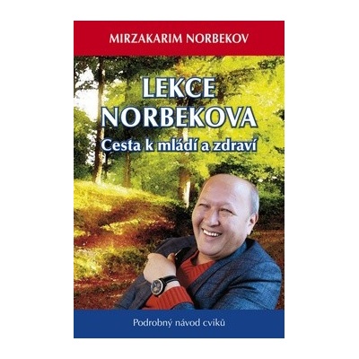 Lekce Norbekova - Cesta k mládí a zdraví - Mirzakarim Norbekov