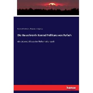 Hauschronik Konrad Pellikans von Rufach | Konrad Pellikan, Theodor Dulpinus (ISBN: 9783743616059)