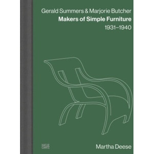 Gerald Summers & Marjorie Butcher: Makers of Simple Furniture, 1931-1940 | Elizabeth Franzen (ISBN: 9783775757614)