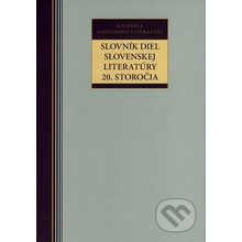 Slovník diel slovenskej literatúry 20. storočia - Kolektív autorov