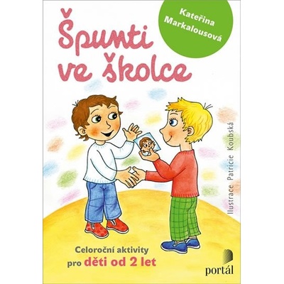 Špunti ve školce - Celoroční aktivity pro děti od dvou let - Markalousová Kateřina
