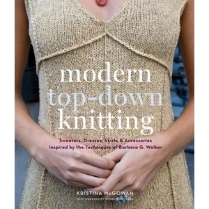 Modern Top-Down Knitting: Sweaters, Dresses, Skirts and Accessories Inspired by the Techniques of Barbara G. Walker (ISBN: 9781584798613)