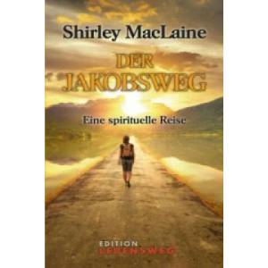 Der Jakobsweg | Shirley Maclaine, Tatjana Kruse (ISBN: 9783933119827)