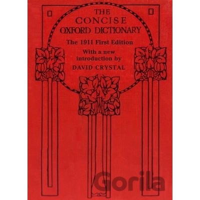 The Concise Oxford Dictionary (The Classic First Edition) - Oxford Dictionaries & Reference