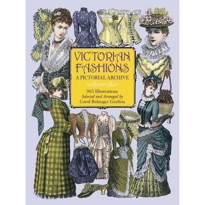 Victorian Fashions : A Pictorial Archive with Over 1000 Illustrations of Women's
