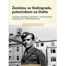 Ženistou ve Stalingradu, pobočníkem na Dukle