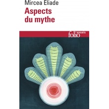 Aspects du Mythe - Eliade, Mircea