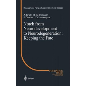 Notch from Neurodevelopment to Neurodegeneration: Keeping the Fate | F. Checler, Y. Christen, A. Israel, B. De Strooper (ISBN: 9783540430735)