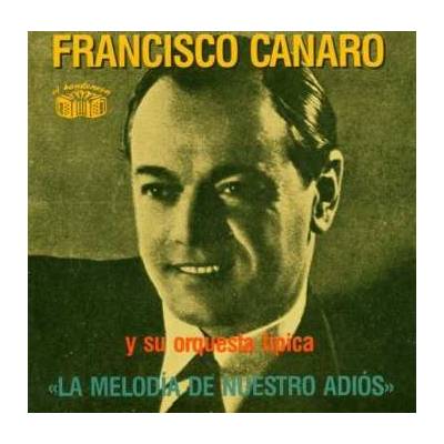 Canaro, Francisco - La Melodia De Nuestro Adi