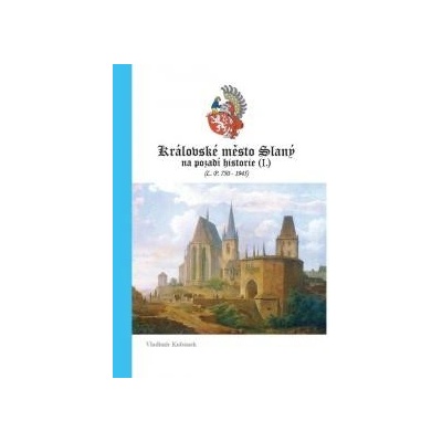 Královské město Slaný na pozadí historie - Vladimír Kubánek