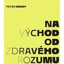 Peter Bárdy: Na východ od zdravého rozumu