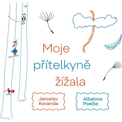 Jaroslav Kovanda: Moje přítelkyně žížala - Básně pro děti i dospělé