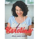 Karolína - Domácí kuchařka - Jídlo jako vášeň - Karolína Kamberská