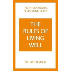 Rules of Living Well, The: A Personal Code for a Healthier, Happier You | Richard Templar (ISBN: 9781292435640)