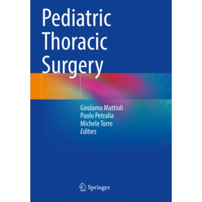 Pediatric Thoracic Surgery | Girolamo Mattioli, Paolo Petralia, Michele Torre