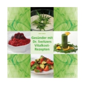 Gesünder mit Dr. Switzers Vitalkost-Rezepten | John Switzer, Henry Fendt (2013)