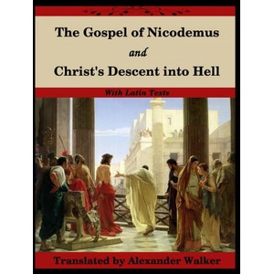 Gospel of Nicodemus and Christ's Descent into Hell | NICODEMUS (ISBN: 9781716462719)