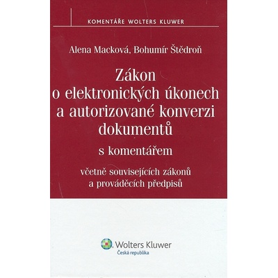 Zákon o elektronických úkonech a autorizované konverzi dokumentů - Alena Macková, Bohumír Štědroň