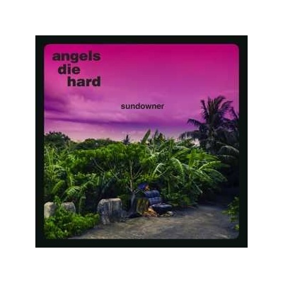 Angels Die Hard - Sundowner LP