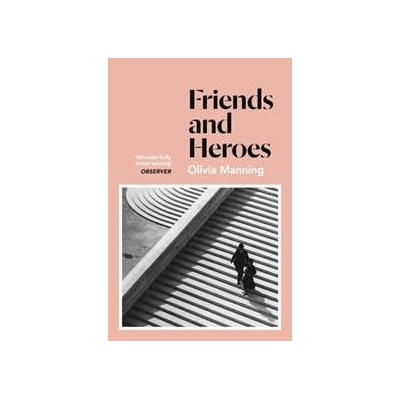 Friends And Heroes - Olivia Manning, Windmill Books