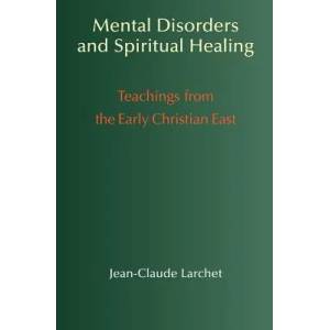 Mental Disorders & Spiritual Healing | Jean-Claude Larchet (ISBN: 9781597310451)