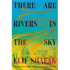 There Are Rivers in the Sky | Shafak, Elif (ISBN: 9780593801710)