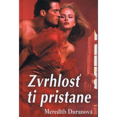 Zvrhlosť ti pristane - Duranová Meredith