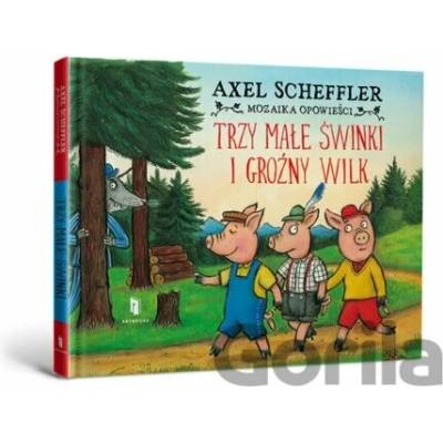 Trzy małe świnki i groźny wilk - Axel Scheffler