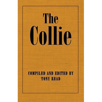 The Collie Or Sheepdog In Show And Work - Its History & Origins | Tony Read