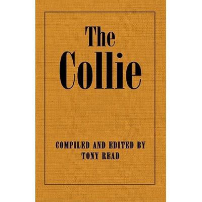 The Collie Or Sheepdog In Show And Work - Its History & Origins | Tony Read