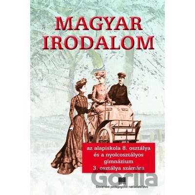 Maďarská literatúra pre 8. ročník ZŠ a 3. ročník gymnázia s osemročným štúdiom s VJM (vyučovací jazyk maďarský)