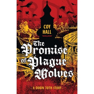 The Promise of Plague Wolves | Coy Hall (ISBN: 9781944286682)